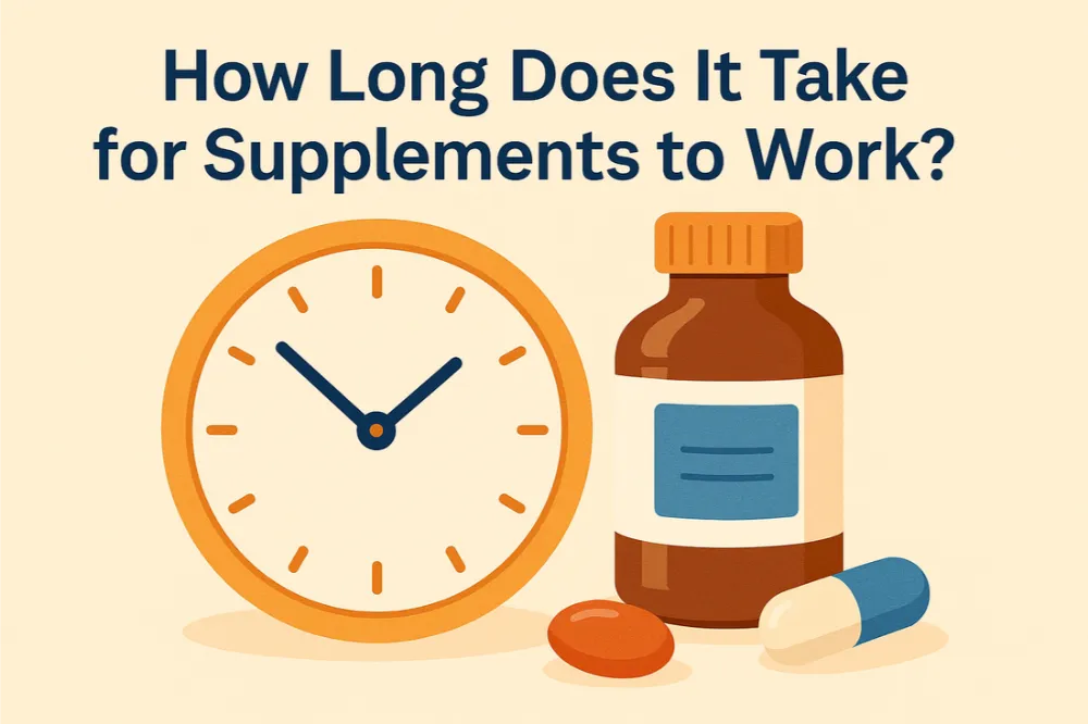 How Long Does It Take for Supplements to Work?
